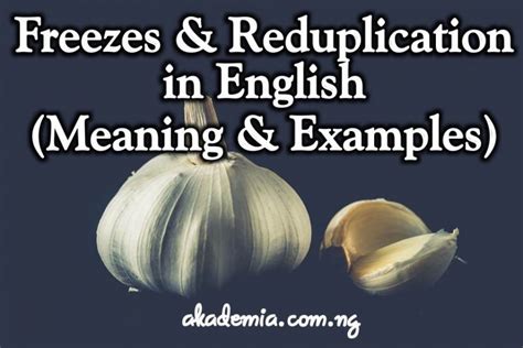 Freezes and Reduplication in English (Meaning and Examples) - Akademia