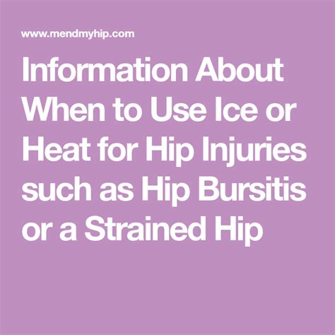 Information About When to Use Ice or Heat for Hip Injuries such as Hip Bursitis or a Strained ...