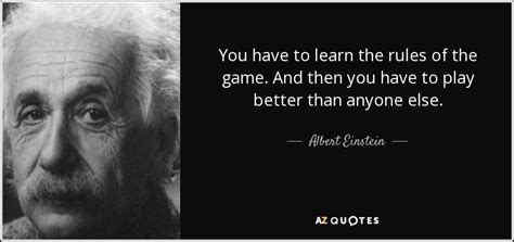 You Have To Learn The Rules Of The Game Quote - Jeana Lorelei