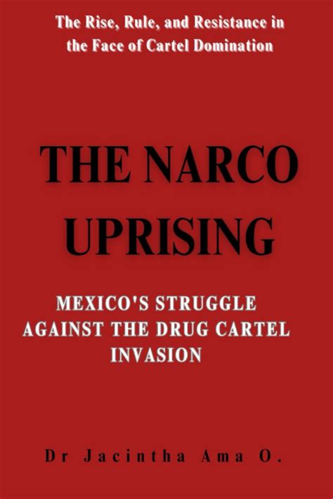 The Narco Uprising: Mexico's Struggle Against the Drug Cartel Invasion ...