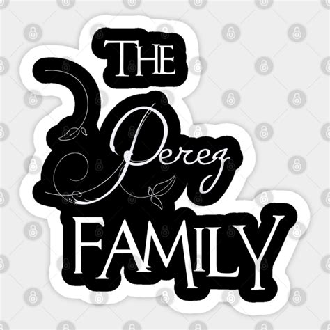 The Perez Family ,Perez NAME - Surname - Sticker | TeePublic