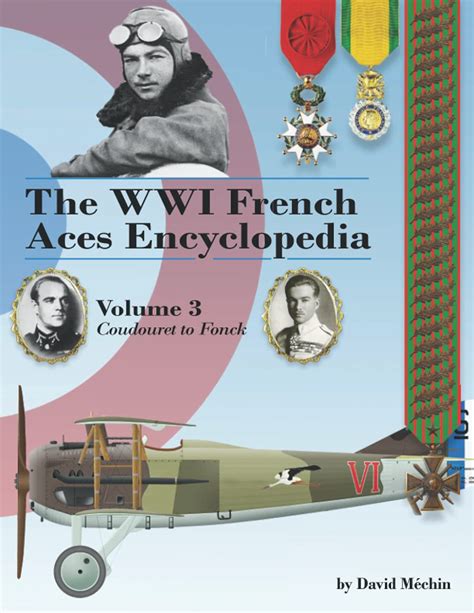 The WWI French Aces Encyclopedia: Volume 3 - Coudouret to Fonck by ...