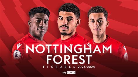 Nottingham Forest: Premier League 2023/24 fixtures and schedule ...