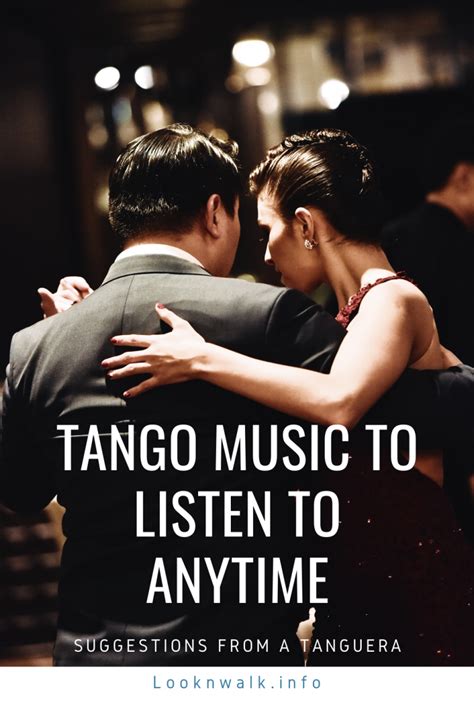 Tango Music to Listen To Anytime: Suggestions From a Tanguera | Looknwalk