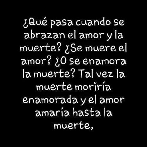 La muerte y el amor | Amor y muerte, Frases sabias, Amor