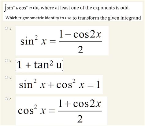 SOLVED: sin u cos u du, where at least one of the exponents is odd: Which trigonometric identity ...