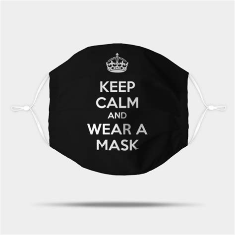 Keep Calm and Wear a Mask - Keep Calm - Mask | TeePublic