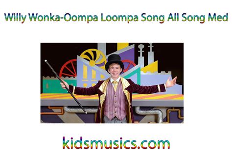 【KidsMusics】 Willy Wonka-Oompa Loompa Song All Song Med Free Download ...