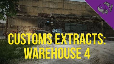 Customs Extracts: Warehouse 4 - Scav Extract Guide - Escape From Tarkov ...