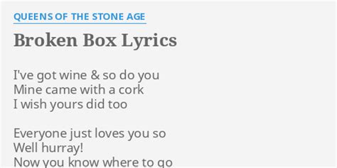 "BROKEN BOX" LYRICS by QUEENS OF THE STONE AGE: I've got wine