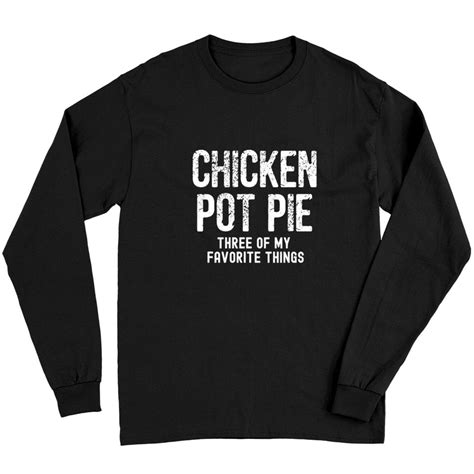 Chicken Pot Pie Three Of My Favorite Humor Long Sleeves sold by Tr.Van | SKU 41065706 | Printerval