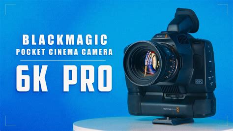 Blackmagic Pocket 6K Pro: A Very Simple Review by Ryan Connolly - Y.M.Cinema Magazine