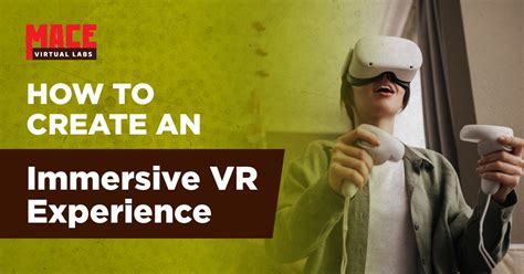 How to Create an Immersive VR Experience — MACE Virtual Labs