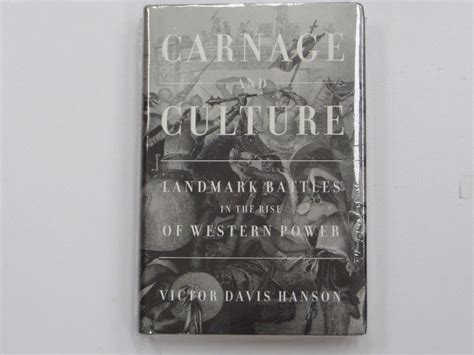 Carnage and Culture: Landmark Battles in the Rise of Western Power ...