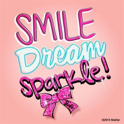 Smile Dream Sparkle | Pink quotes, Sparkle quotes, Barbie