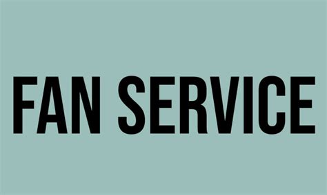 What Does Fan Service Mean? - Meaning, Uses and More - FluentSlang