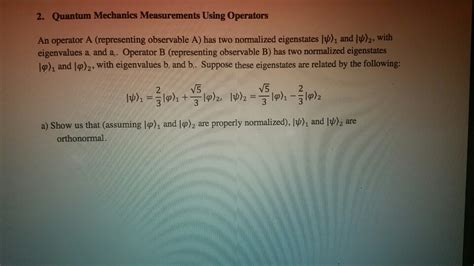 Solved 2. Quantum Mechanics Measurements Using Operators An | Chegg.com