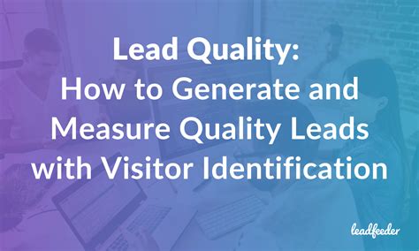 Lead Quality: How to Generate and Measure Quality Leads with Visitor ...