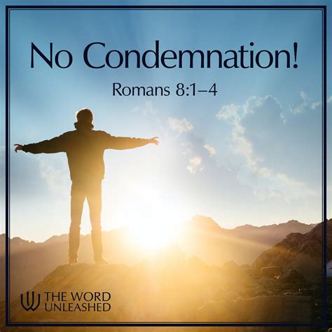 No Condemnation, Part 1 - The Word Unleashed