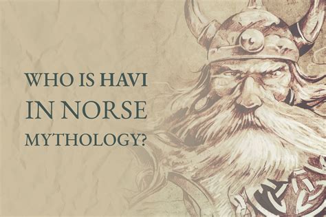 Who Is Havi In Norse Mythology? - Viking Style