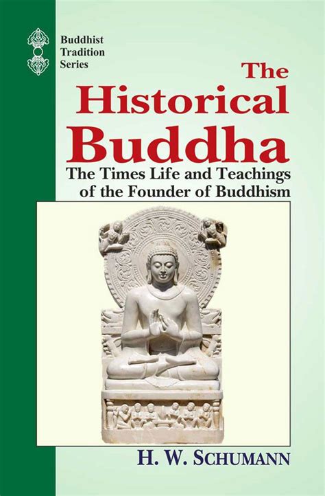 The Historical Buddha: The Times life and Teachings of the founder of ...