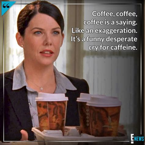 Lorelai Gilmore's Best Coffee Quotes in Honor of National Coffee Day ...