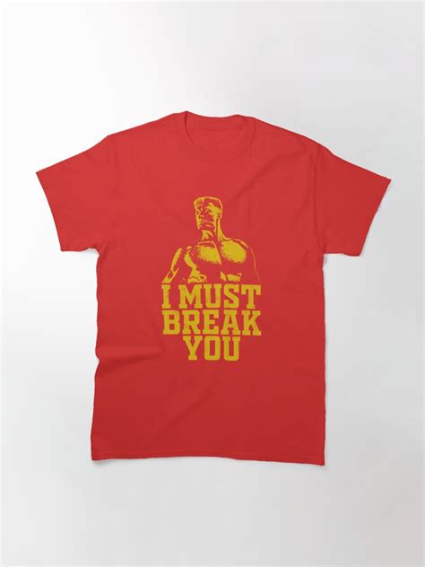 "I Must Break You" T-shirt by RycoTokyo81 | Redbubble