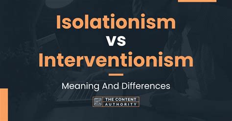 Isolationism vs Interventionism: Meaning And Differences