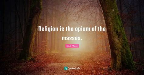 Religion is the opium of the masses.... Quote by Karl Marx - QuotesLyfe