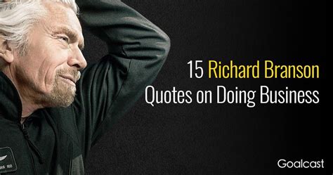 Top 15 Richard Branson Quotes on Doing Business