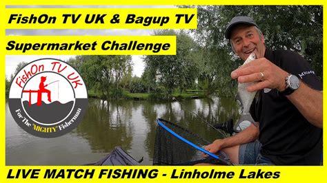 LIVE MATCH FISHING : FishOn TV and Bag Up TV Super Market Challenge : Lindholme Lakes - Willows ...