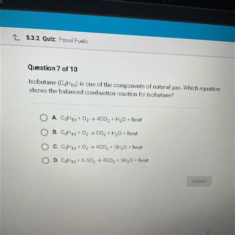 Isobutane (C4H10) is one of the components of natural gas. Which equation shows the balanced ...