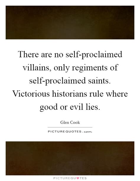 There are no self-proclaimed villains, only regiments of... | Picture Quotes