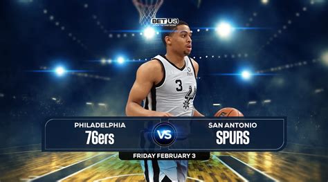 76ers vs Spurs Prediction, Preview, Odds and Picks, Feb. 03