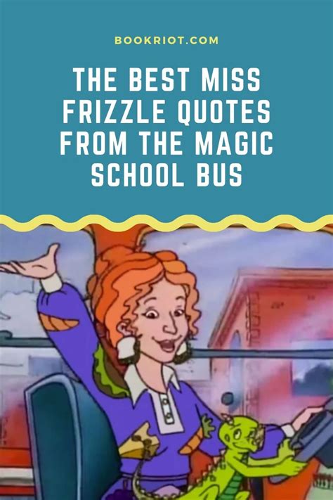 Best Miss Frizzle Quotes From The Magic School Bus | Magic school bus ...