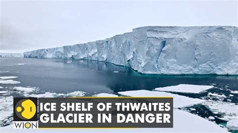 Antarctica's "Doomsday Glacier" could collapse in five years | Ice shelf of Thwaites glacier ...