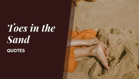 70 Quotes About Toes in the Sand for Beach Lovers