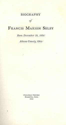 BIOGRAPHY OF FRANCIS MARION SELBY by SELBY, Francis Marion: (1934 ...