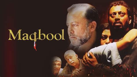 Maqbool 2003 on OTT - Cast, Trailer, Videos & Reviews