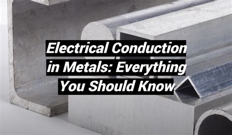 Electrical Conduction in Metals: Everything You Should Know - MetalProfy