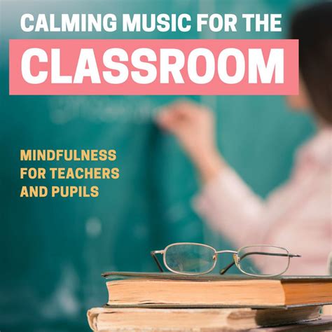 Calming Music for the Classroom: Mindfulness for Teachers and Pupils ...