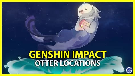 All Trapped Otter Locations In Genshin Impact - Gamer Tweak