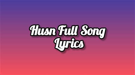 Husn Full Song Lyrics. - YouTube