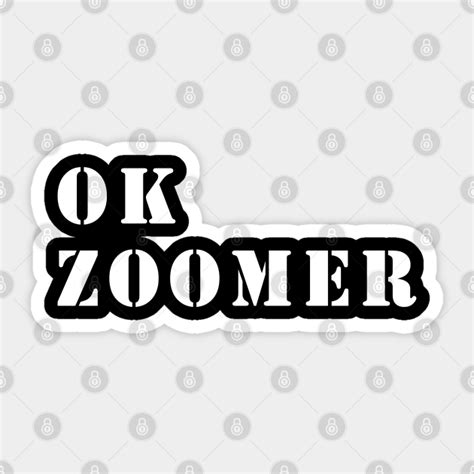 OK ZOOMER FUNNY MEME - Ok Zommer - Sticker | TeePublic