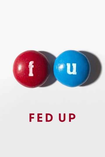 Fed Up (2014) - Movie Cast, Reviews, Trailers & Streaming Info | Moviefone