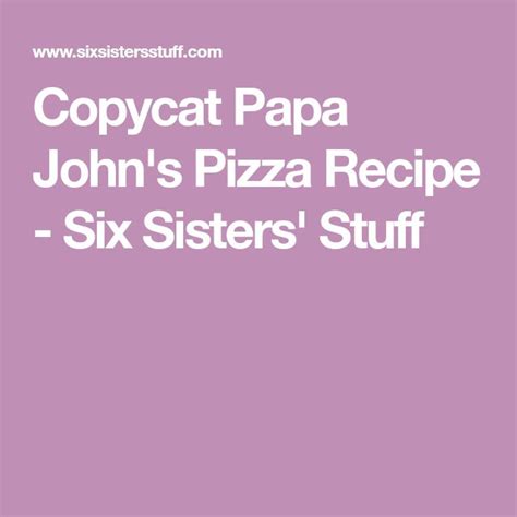 Copycat Papa John's Pizza Recipe - Six Sisters' Stuff