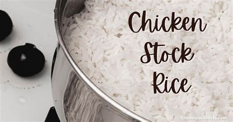 Chicken Stock Rice - Life Should Cost Less