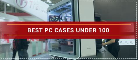 The Best Pc Cases Under 100 ( MUST READ! • DEC 2020 ) | GMDrives
