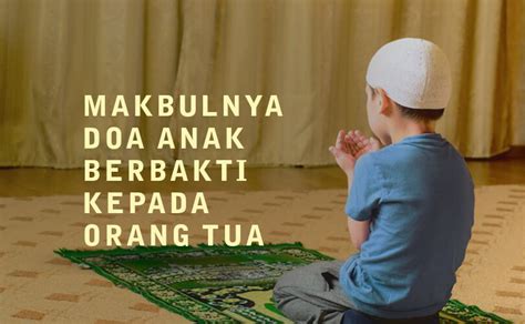 MAKBULNYA DOA ANAK BERBAKTI KEPADA ORANG TUA