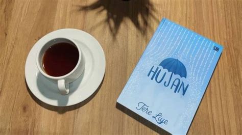 Novel Hujan Karya Tere Liye: Sinopsis dan Hikmah yang Disampaikan Penulis